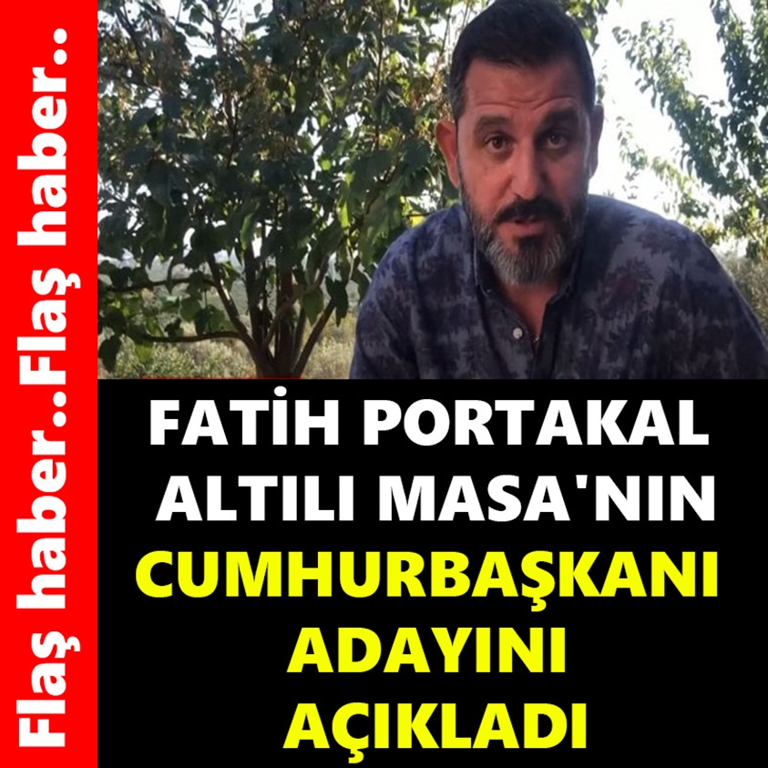 FATİH PORTAKAL ALTILI MASA'NIN CUMHURBAŞKANI ADAYINI AÇIKLADI