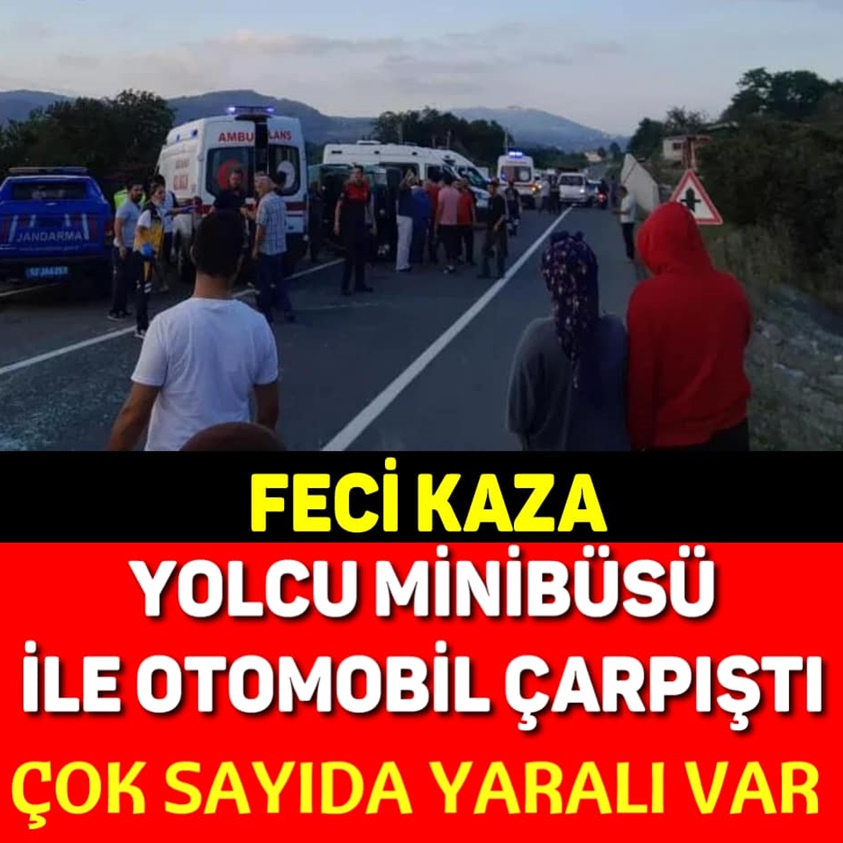 FECİ KAZA YOLCU MİNİBÜSÜ İLE OTOMOBİL ÇARPIŞTI