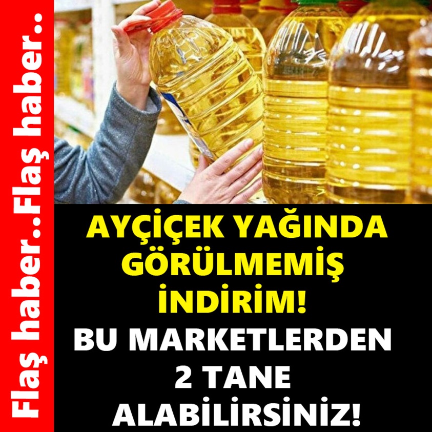 FLAŞ HABER..AYÇİÇEK YAĞINDA GÖRÜLMEMİŞ İNDİRİM!