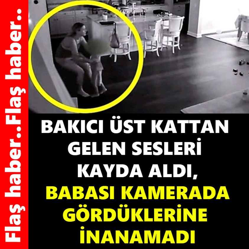 FLAŞ HABER..BAKICI ÜST KATTAN GELEN SESLERİ KAYDA ALDI BABASI KAMERADAN GÖRDÜKLERİNE İNANAMADI