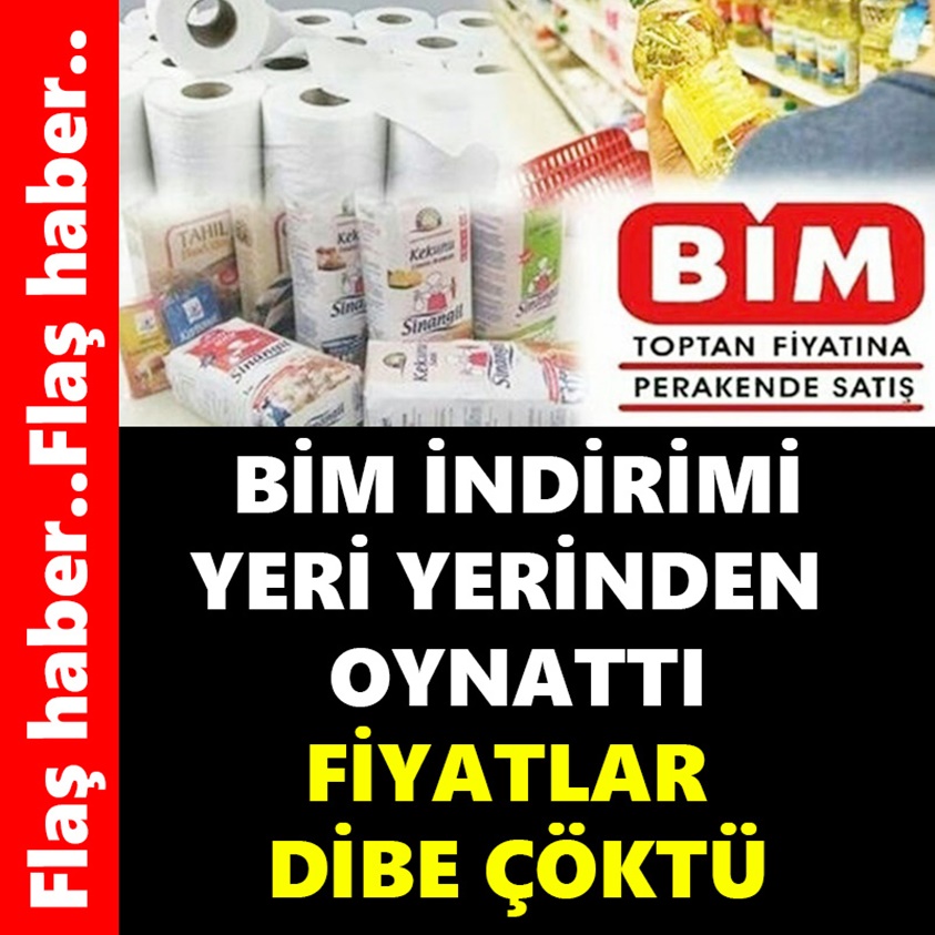 FLAŞ HABER.. BİM İNDİRİMİ YERİ YERİNDEN OYNATTI