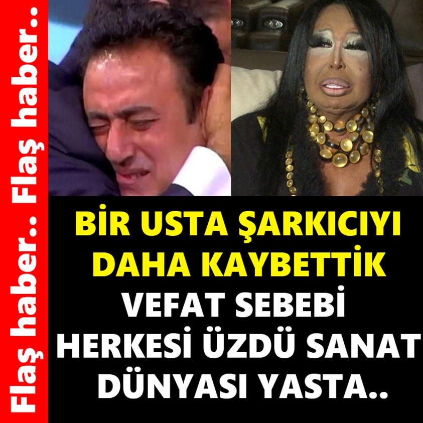 FLAŞ HABER.. BİR USTA ŞARKICIYI DAHA KAYBETTİK