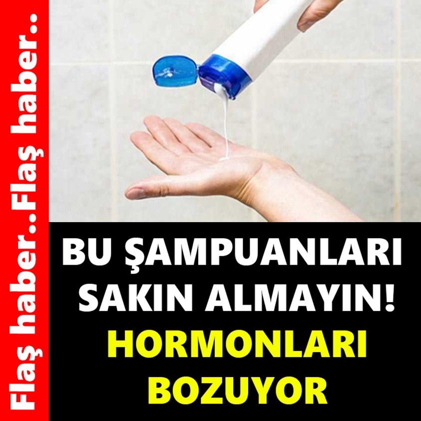 FLAŞ HABER..BU ŞAMPUANLARI SAKIN ALMAYIN HORMONLARI BOZUYOR!