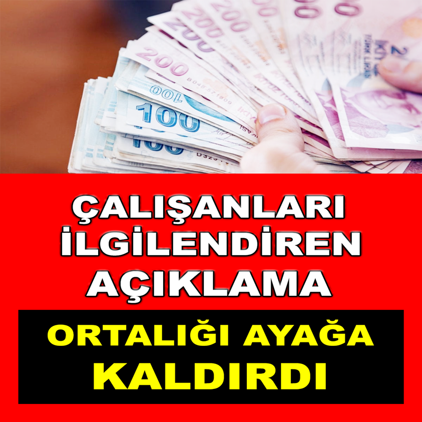 FLAŞ HABER..ÇALIŞANLARI İLGİLENDİREN AÇIKLAMA