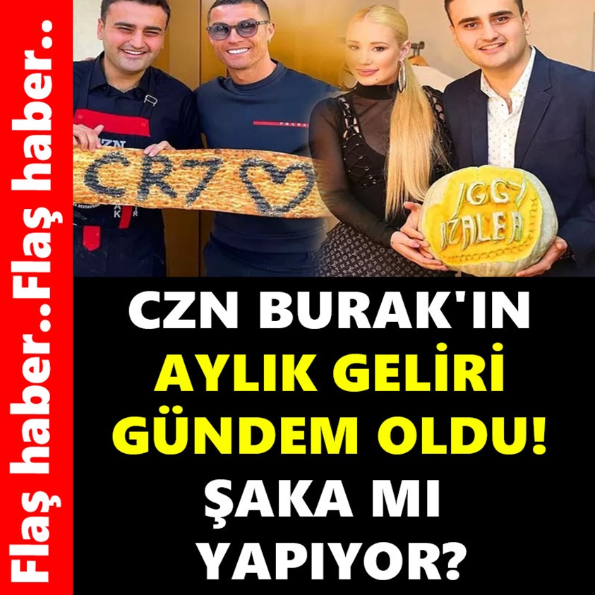 FLAŞ HABER.. CZN BURAK'IN AYLIK GELİRİ GÜNDEM OLDU!