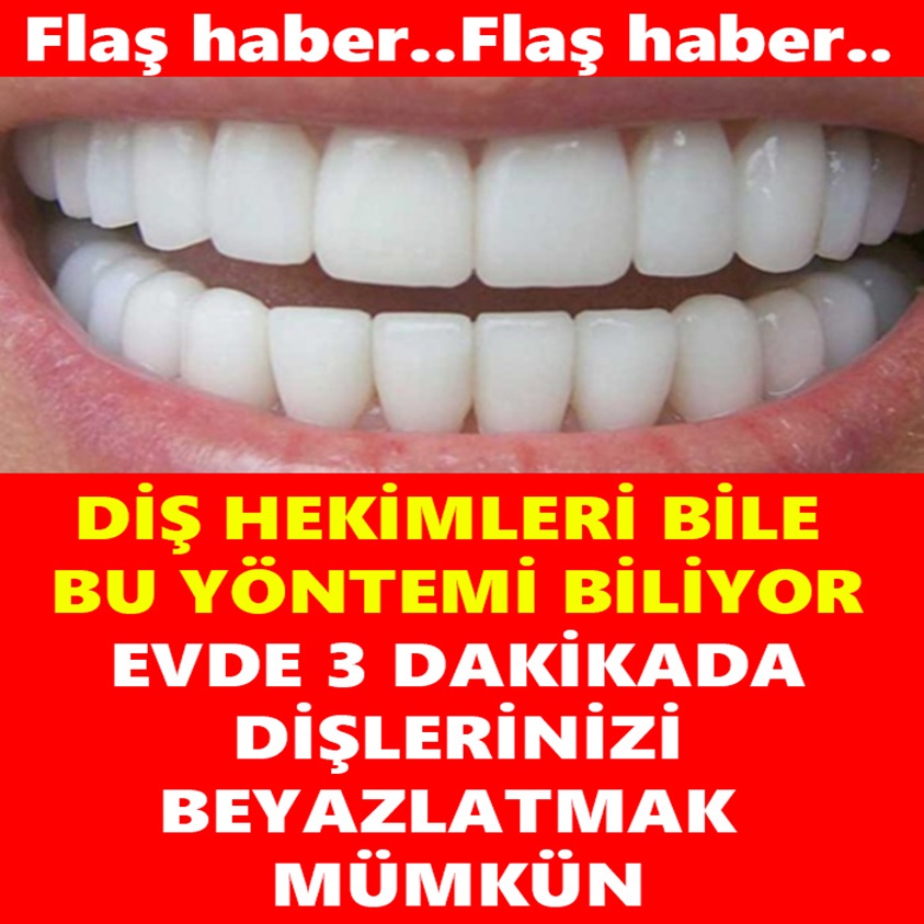 FLAŞ HABER.. DİŞ HEKİMLERİ BİLE BU YÖNTEMİ BİLİYOR