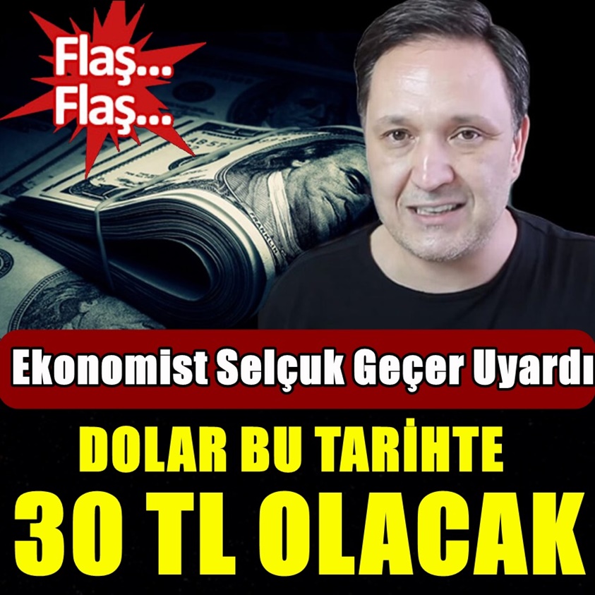 FLAŞ HABER.. DOLAR BU TARİHTE 30 TL OLACAK