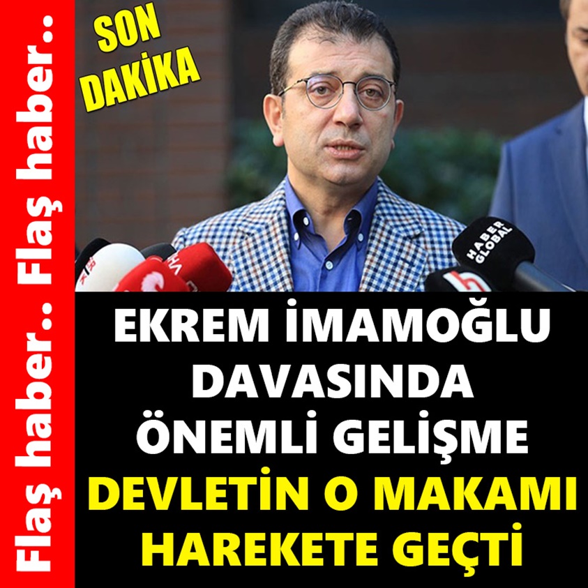 FLAŞ HABER..EKREM İMAMOĞLU DAVASINDA ÖNEMLİ GELİŞME