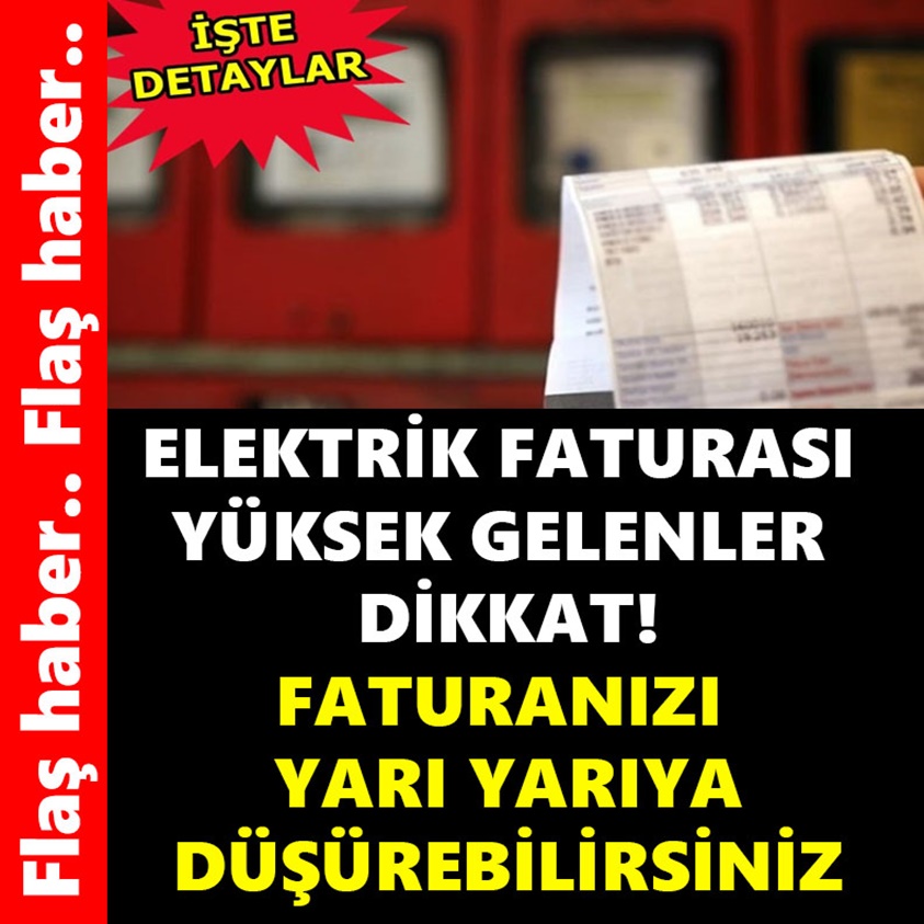 FLAŞ HABER..ELEKTRİK FATURASI YÜKSEK GELENLER DİKKAT