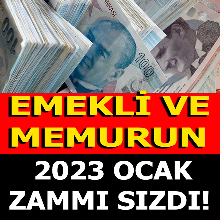 FLAŞ HABER..EMEKLİ VE MEMURUN 2023 OCAK ZAMMI SIZDI!