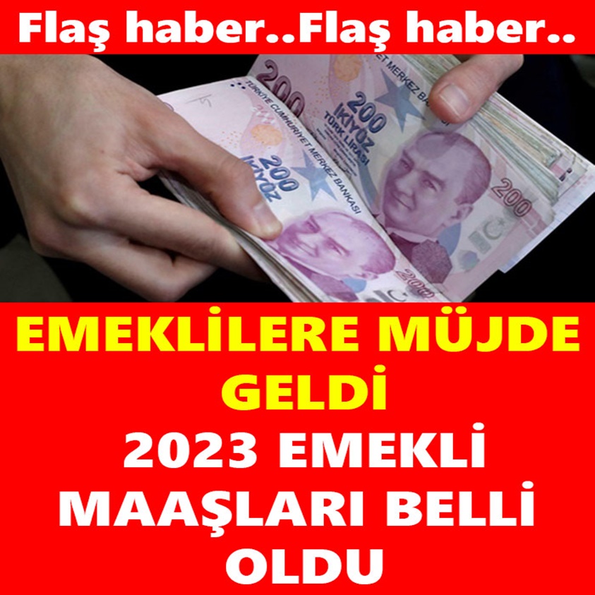 FLAŞ HABER... EMEKLİLERE MÜJDE GELDİ 2023 EMEKLİ MAAŞLARI BELLİ OLDU