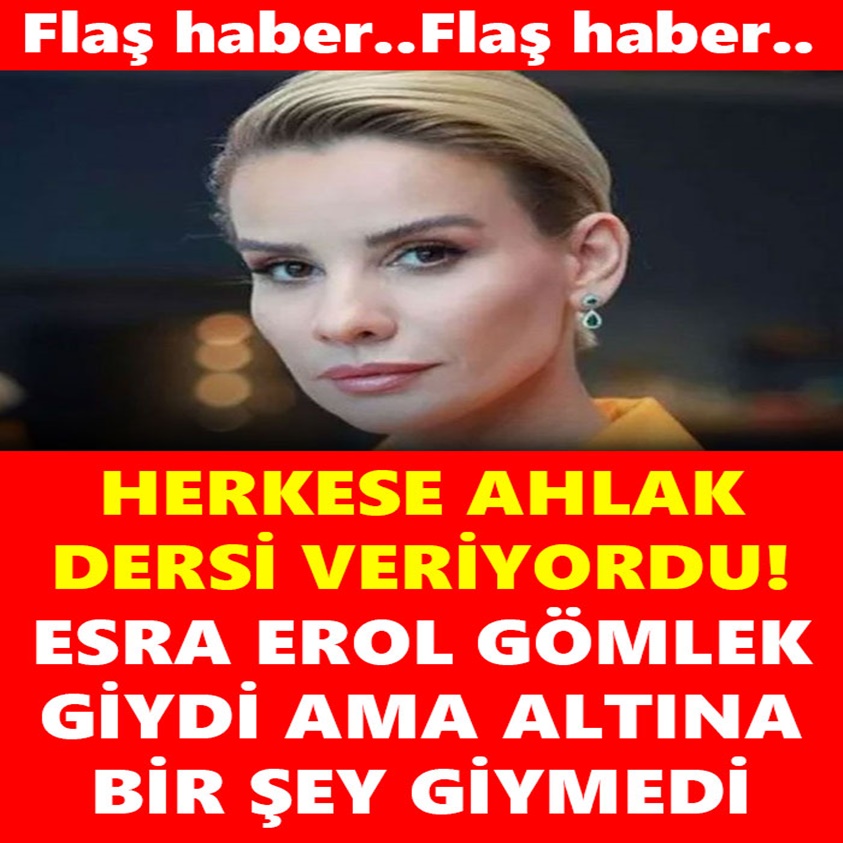 FLAŞ HABER..ESRA EROL GÖMLEK GİYDİ AMA ALTINA BİR ŞEY GİYMEDİ