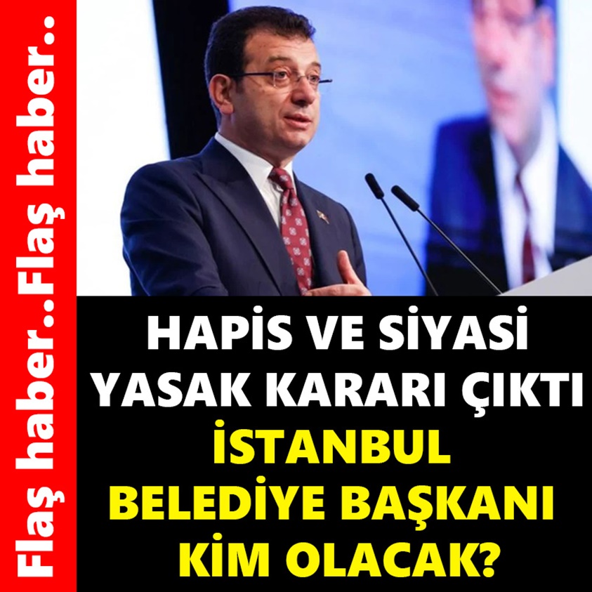 FLAŞ HABER.. HAPİS VE SİYASİ YASAK KARARI ÇIKTI