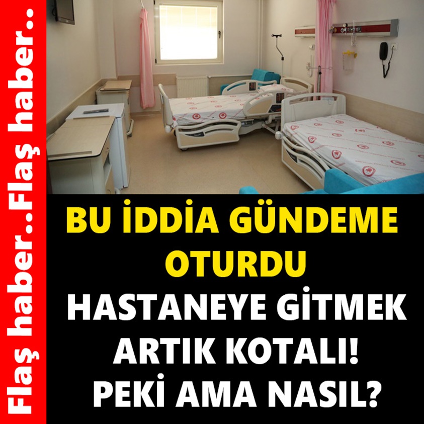 FLAŞ HABER.. HASTANEYE GİTMEK ARTIK KOTALI PEKİ AMA NASIL