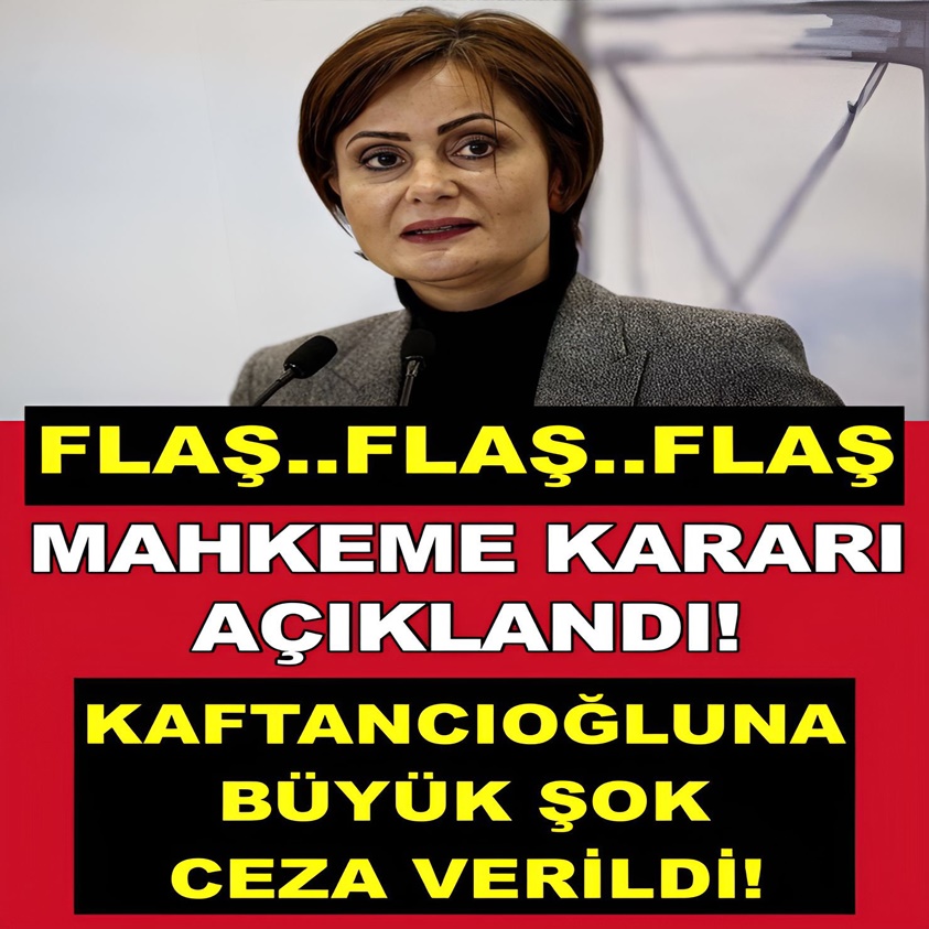 FLAŞ HABER.. KAFTANCIOĞLUNA BÜYÜK ŞOK CEZA VERİLDİ