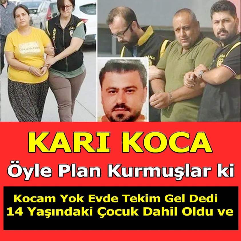 FLAŞ HABER..KARI KOCA ÖYLE PLAN KURMUŞLAR Kİ 