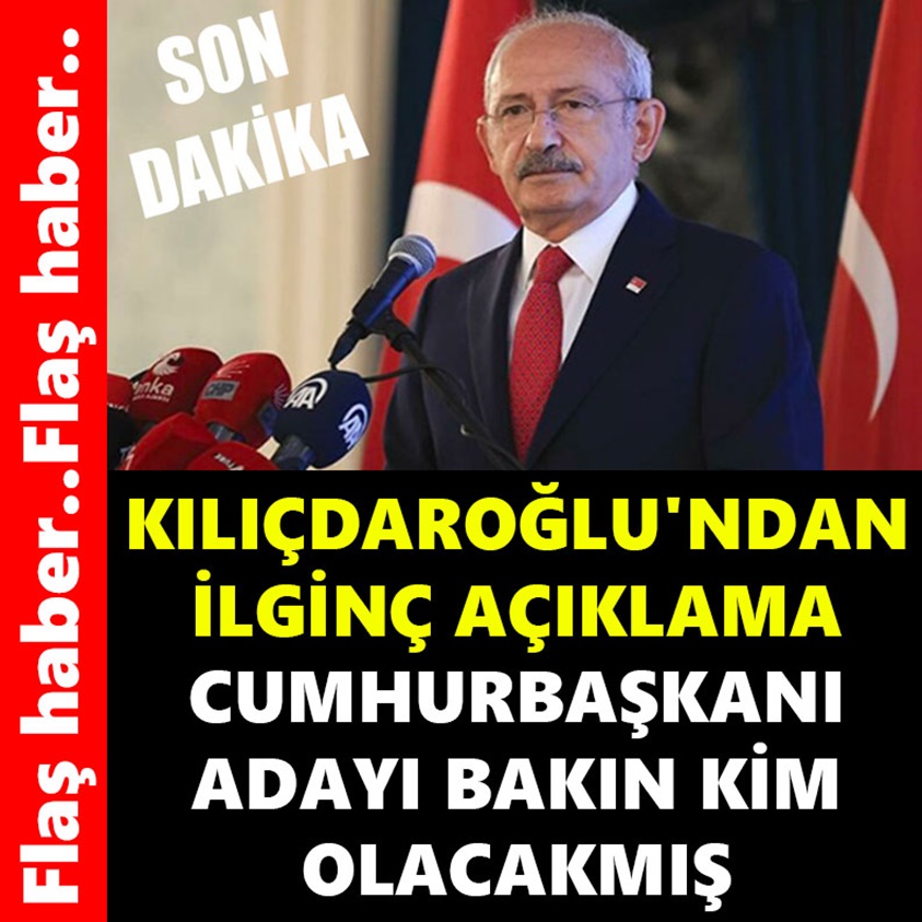 FLAŞ HABER.. KILIÇDAROĞLU'NDAN İLGİNÇ AÇIKLAMA..