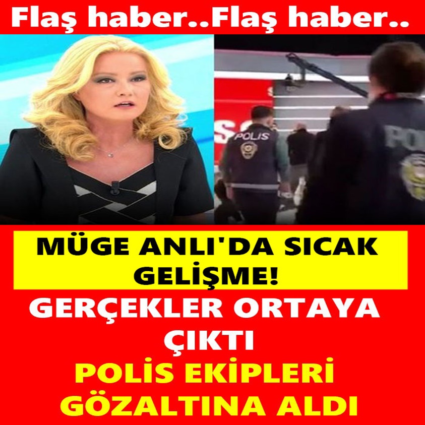 FLAŞ HABER.. MÜGE ANLI'DA SICAK GELİŞME