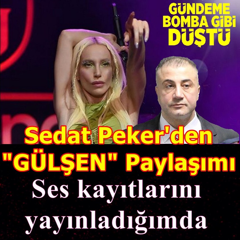 FLAŞ HABER..SEDAT PEKER'DEN GÜLŞEN PAYLAŞIMI