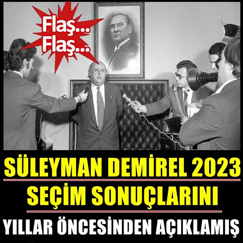 FLAŞ HABER.. SÜLEYMAN DEMİREL 2023 SEÇİMİNİN SONUCUNU YILLAR ÖNCEDEN AÇIKLAMIŞ