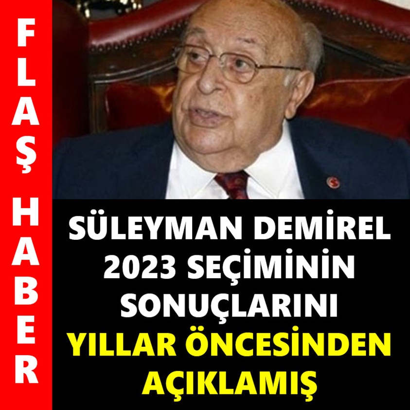 FLAŞ HABER...SÜLEYMAN DEMİREL 2023 SEÇİMİNİN SONUCUNU YILLAR ÖNCEDEN AÇIKLAMIŞ İŞTE O SONUÇ