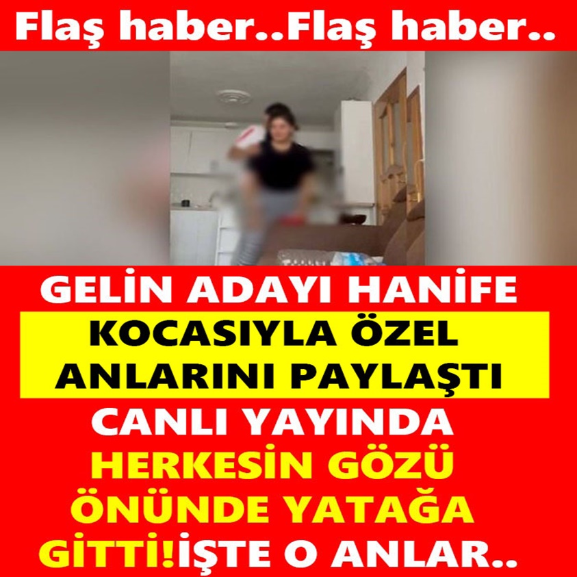 GELİN ADAYI HANİFE KOCASIYLA ÖZEL ANLARINI PAYLAŞTI