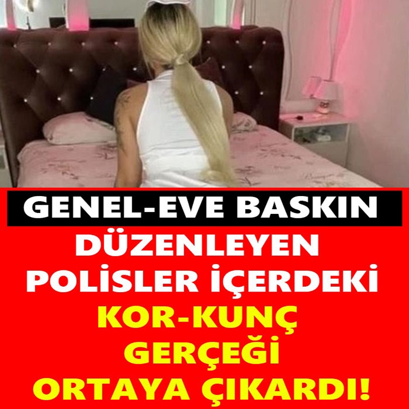 GENEL-EVE BASKIN DÜZENLEYEN POLİSLER İÇERDEKİ KOR-KUNÇ GERÇEĞİ ORTAYA ÇIKARDI!