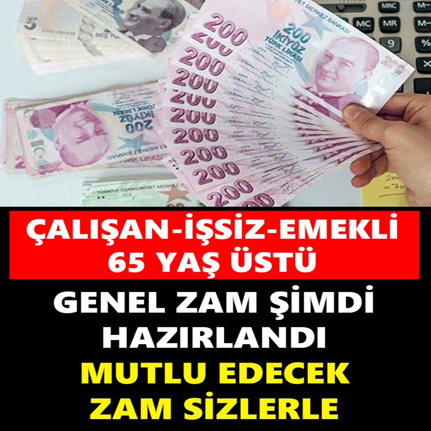 GENEL ZAM ŞİMDİ HAZIRLANDI MUTLU EDECEK ZAM SİZLERLE