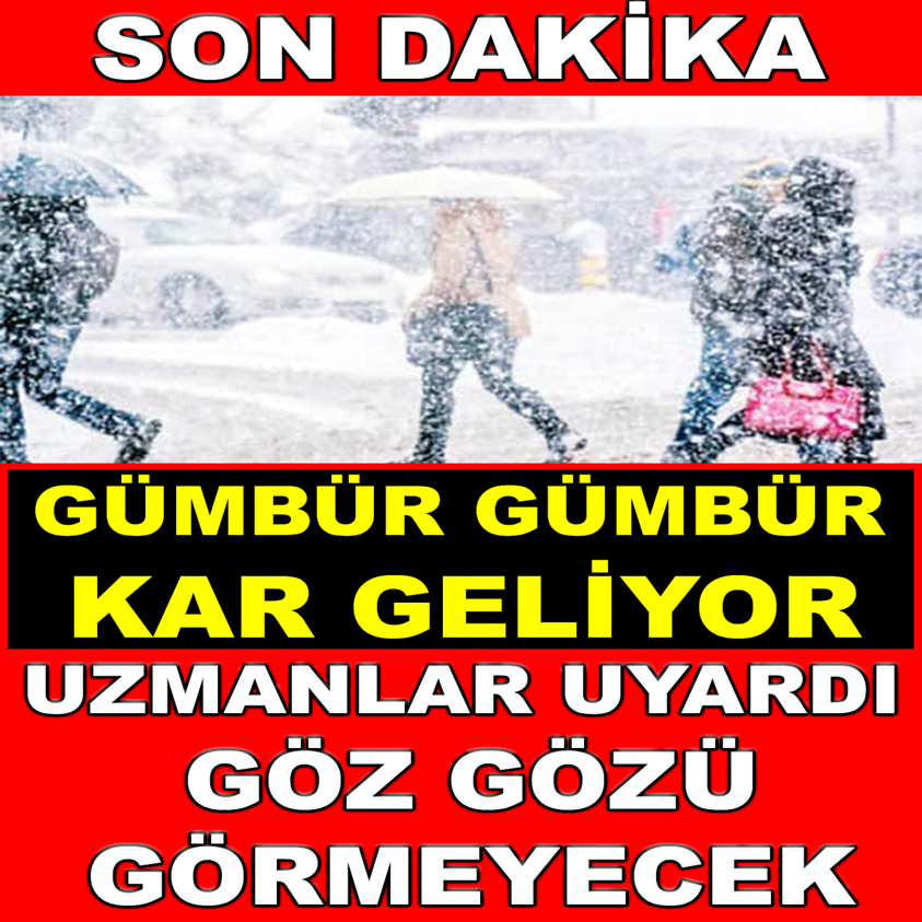 GÜMBÜR GÜMBÜR KAR GELİYOR UZMANLAR UYARDI GÖZ GÖZÜ GÖRMEYECEK