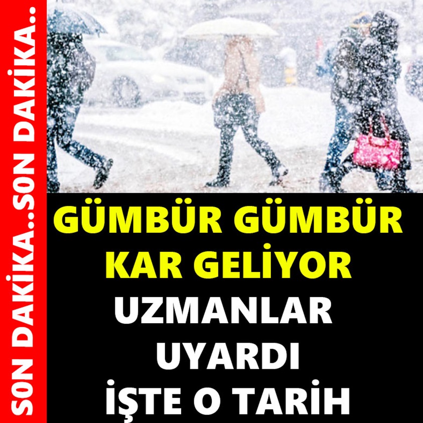 GÜMBÜR GÜMBÜR KAR GELİYOR UZMANLAR UYARDI İŞTE O TARİH