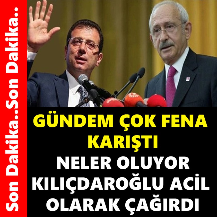 GÜNDEM ÇOK FENA KARIŞTI NELER OLUYOR KILIÇDAROĞLU ACİL OLARAK ÇAĞIRILDI