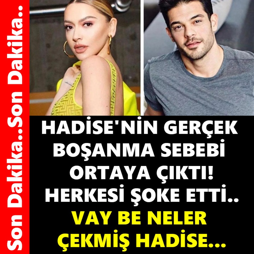 HADİSE'NİN GERÇEK BOŞANMA SEBEBİ ORTAYA ÇIKTI!