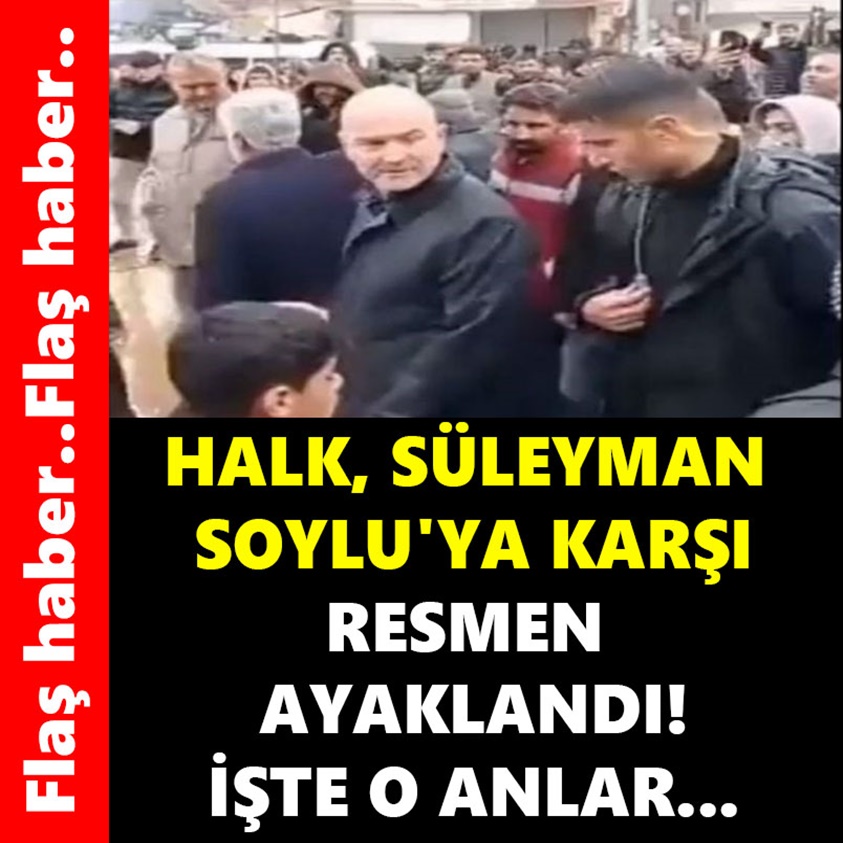 HALK SÜLEYMAN SOYLU'YA KARŞI RESMEN AYAKLANDI