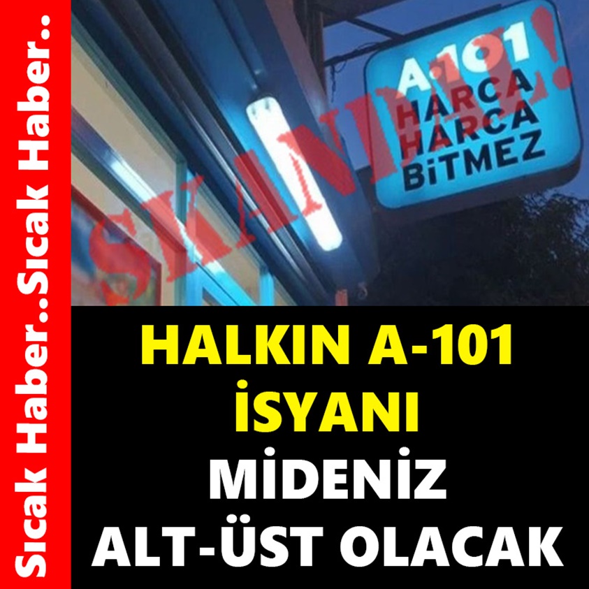 HALKIN A-101 İSYANI MİDENİZ ALT-ÜST OLACAK