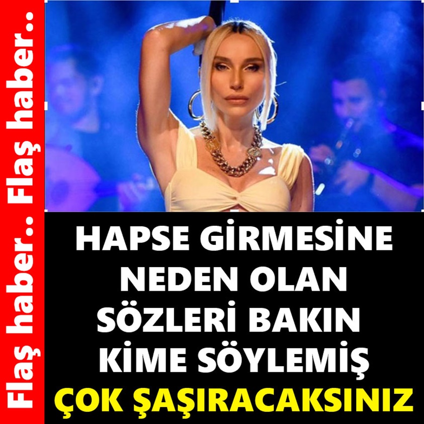 HAPSE GİRMESİNE NEDEN OLAN SÖZLERİ BAKIN KİME SÖYLEMİŞ