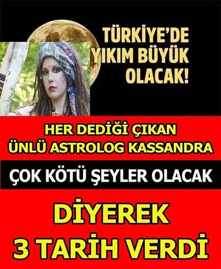 HER DEDİĞİ İÇİN ÜNLÜ ASTROLOG KASSANDRA ÇOK KÖTÜ ŞEYLER OLACAK DİYEREK 3 TARİH VERDİ