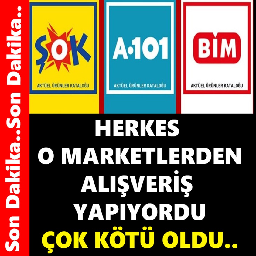 HERKES O MARKETLERDEN ALIŞVERİŞ YAPIYORDU ÇOK KÖTÜ OLDU