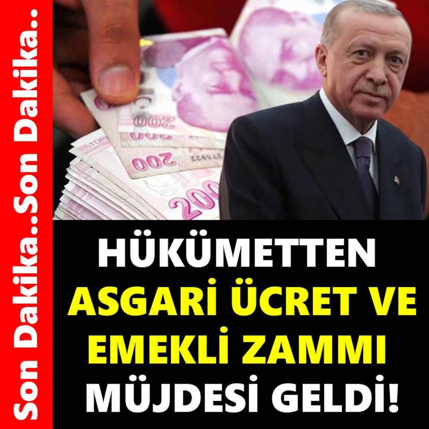 HÜKÜMETTEN ASGARİ ÜCRET VE EMEKLİ ZAMMI MÜJDESİ GELDİ!