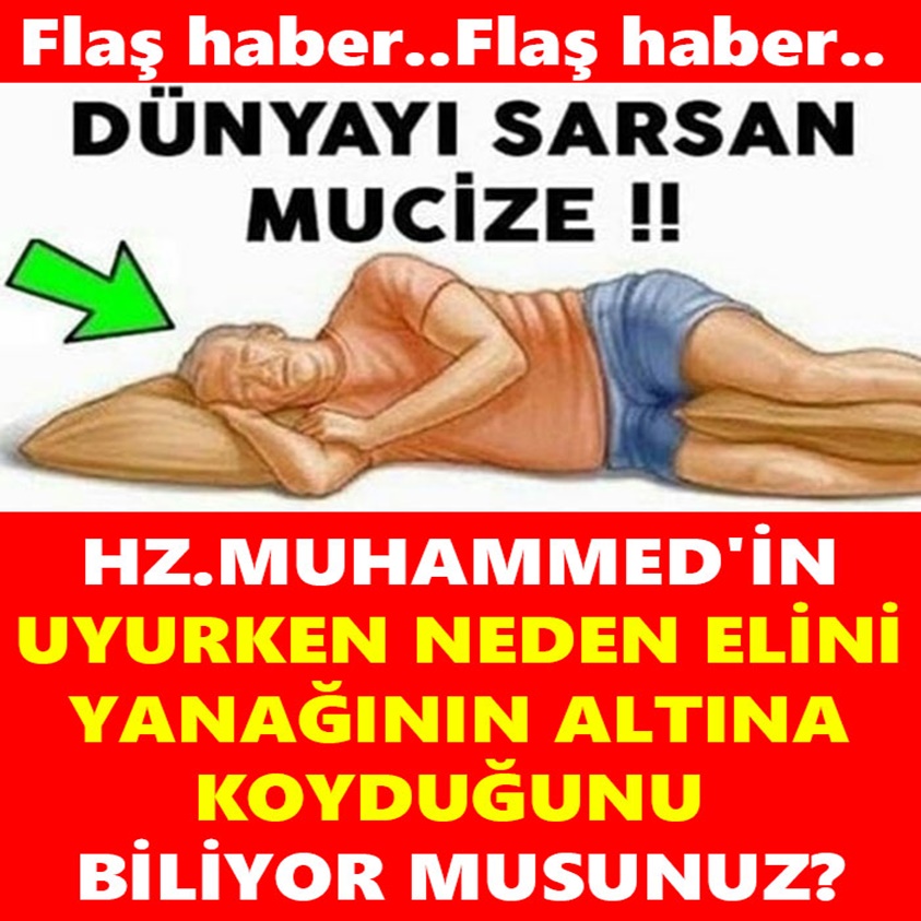 HZ. MUHAMMED'İN UYURKEN NEDEN ELİNİ YANAĞININ ALTINA KOYDUĞUNU BİLİYOR MUSUNUZ?