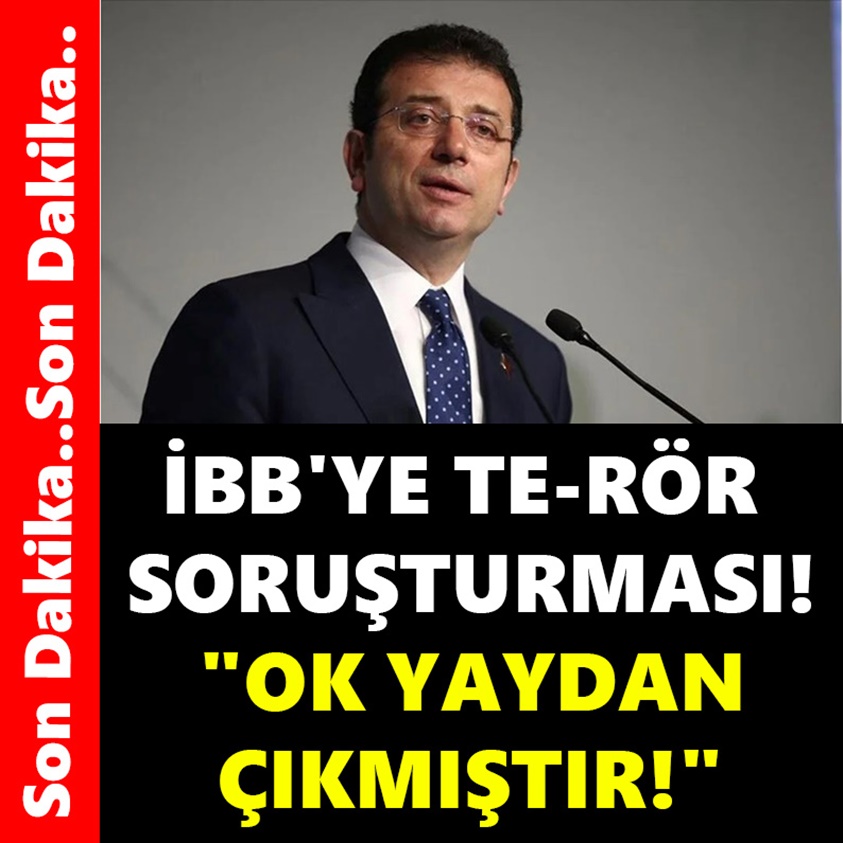 İBB 'YE TE-RÖR SORUŞTURMASI OK YAYDAN ÇIKMIŞTIR!