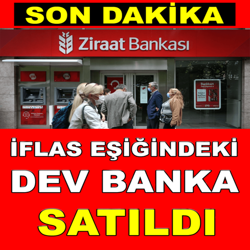 İFLAS EŞİĞİNDEKİ DEV BANKA SATILDI