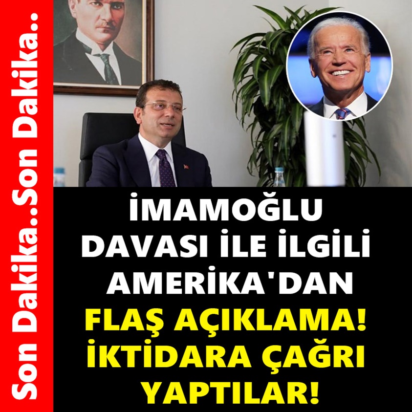 İMAMOĞLU DAVASI İLE İLGİLİ AMERİKA'DAN FLAŞ AÇIKLAMA!