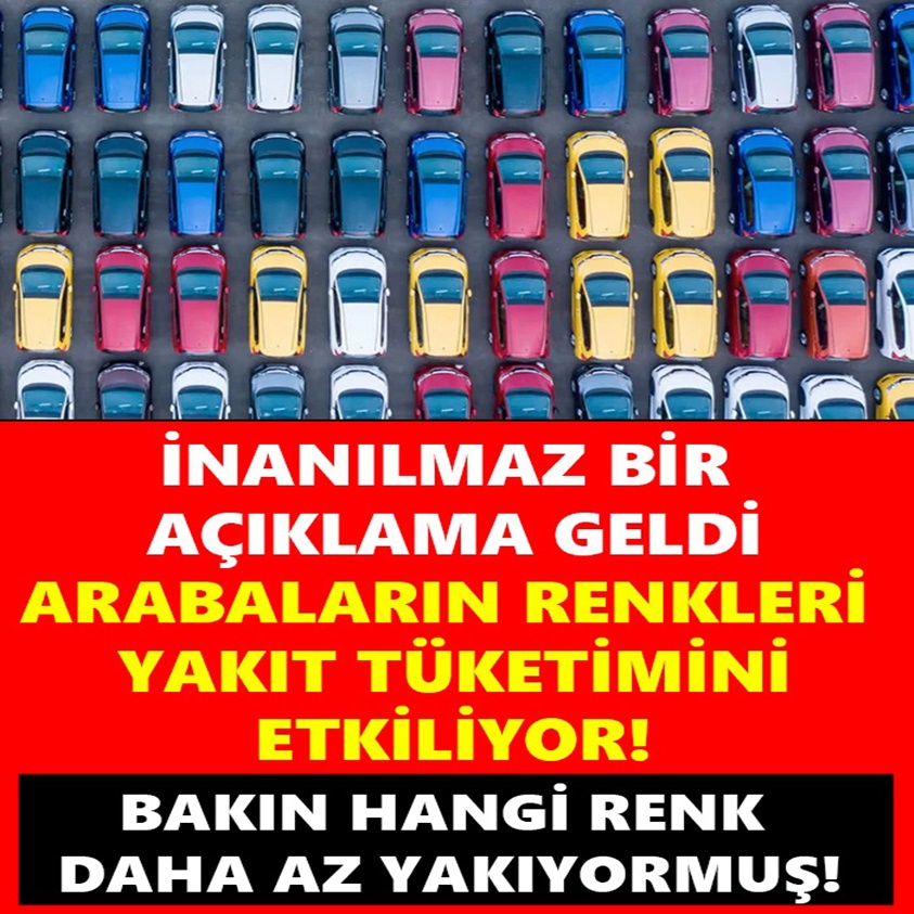 İNANILMAZ BİR AÇIKLAMA GELDİ ARABALARIN RENKLERİ YAKIT TÜKETİMİNİ ETKİLİYOR!