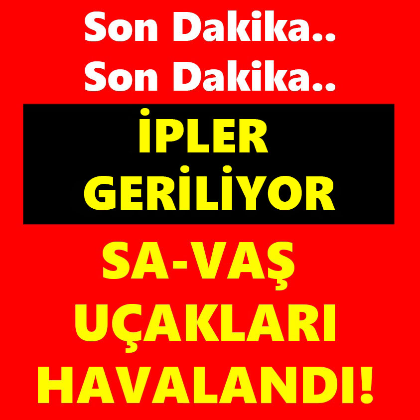 İPLER GERİLİYOR SAVAŞ UÇAKLARI HAVALANDI