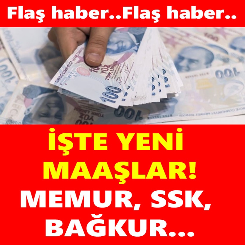 İŞTE YENİ MAAŞLAR! MEMUR,SSK, BAĞKUR