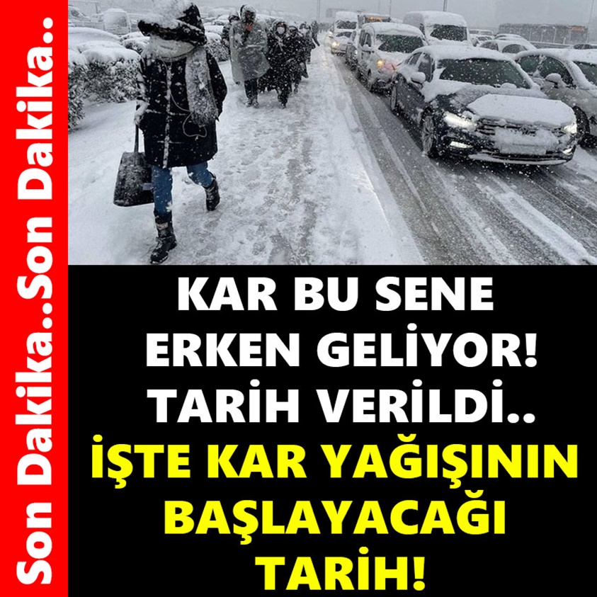 KAR BU SENE ERKEN GELİYOR!İŞTE KAR YAĞIŞININ BAŞLAYACAĞI TARİH!