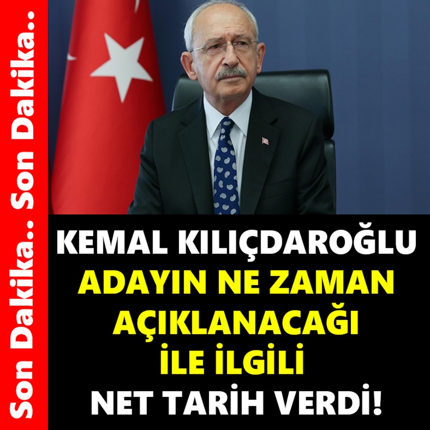 KEMAL KILIÇDAROĞLU ADAYIN NE ZAMAN AÇIKLANACAĞI İLE İLGİLİ NET TARİH VERDİ!