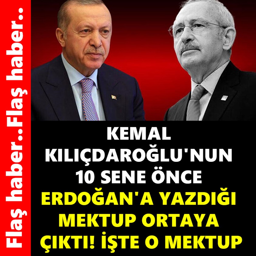 KEMAL KILIÇDAROĞLU'NUN 10 SENE ÖNCE ERDOĞAN'A YAZDIĞI MEKTUP ORTAYA ÇIKTI!