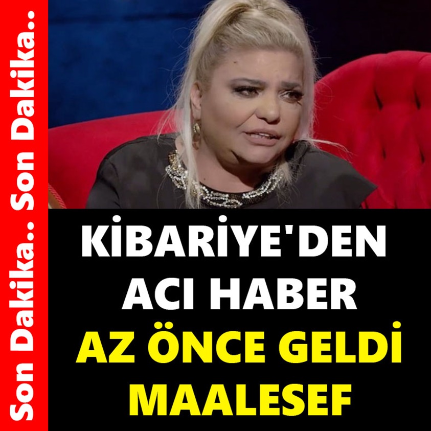 KİBARİYE'DEN ACI HABER AZ ÖNCE GELDİ MAALESEF