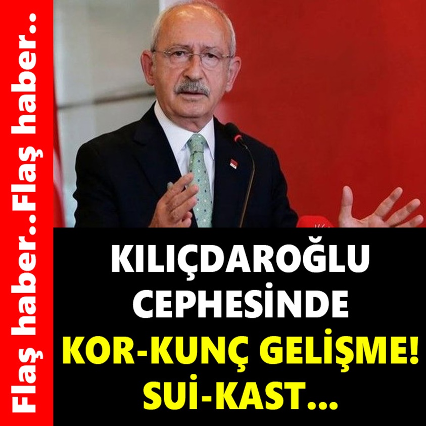 KILIÇDAROĞLU CEPHESİNDE KORKUNÇ GELİŞME SUİKAST!